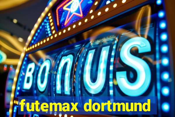 futemax dortmund